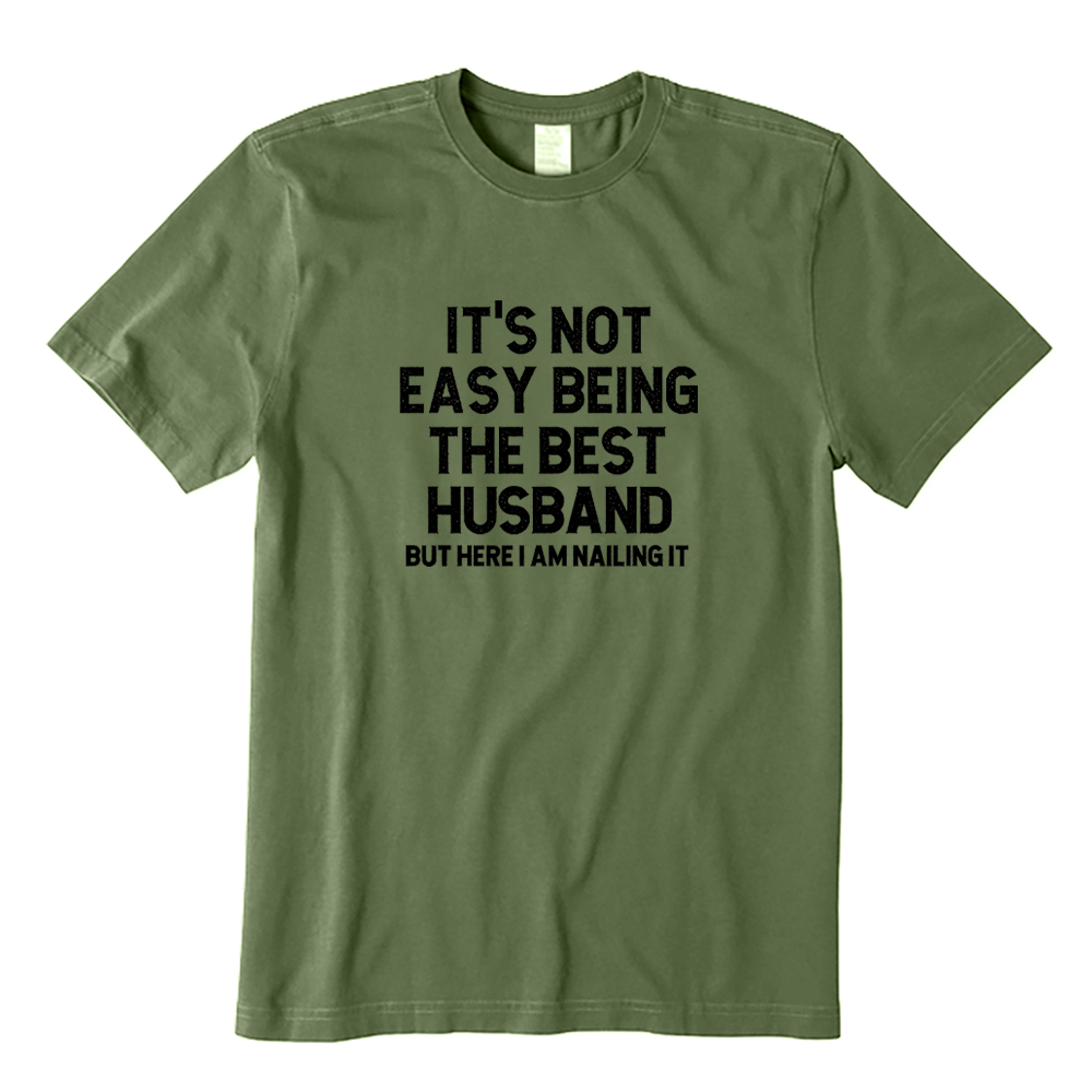 It's Not Easy Being The Best Husband But Here I Am Nailing It T-shirt
