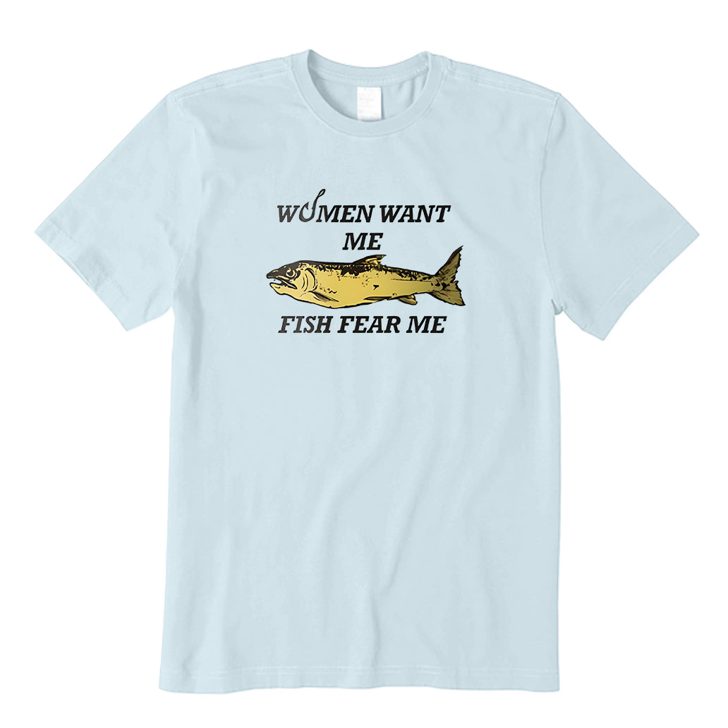 Women Want Me Fish Fear Me T-Shirt