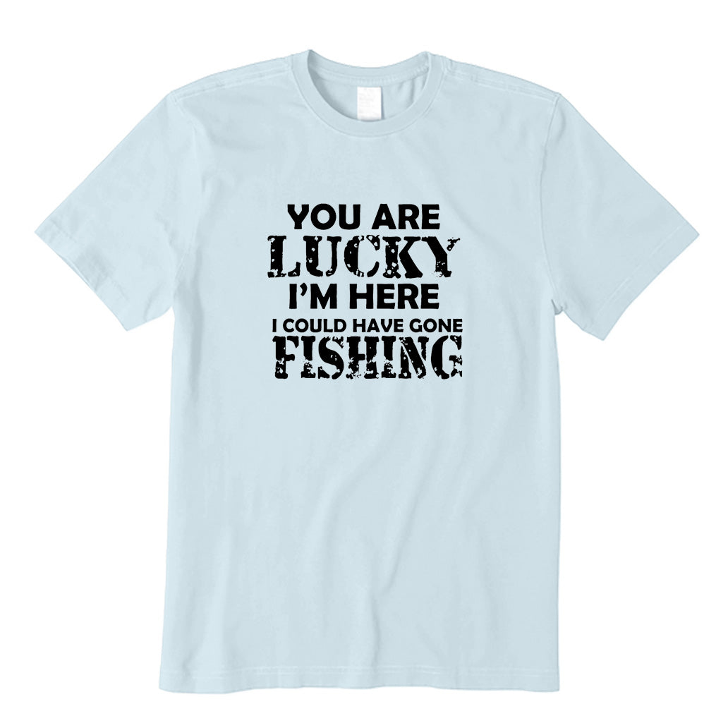 I Could Have Gone Fishing T-Shirt