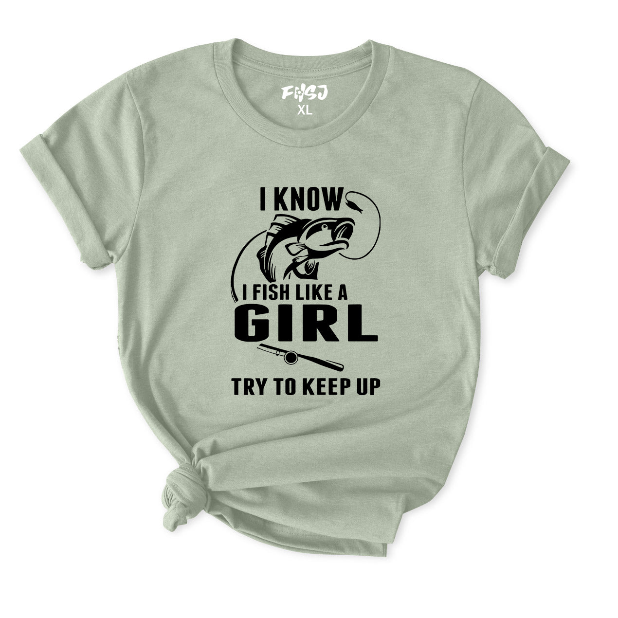 I Fish Like A Girl Try To Keep Up T-Shirt for women