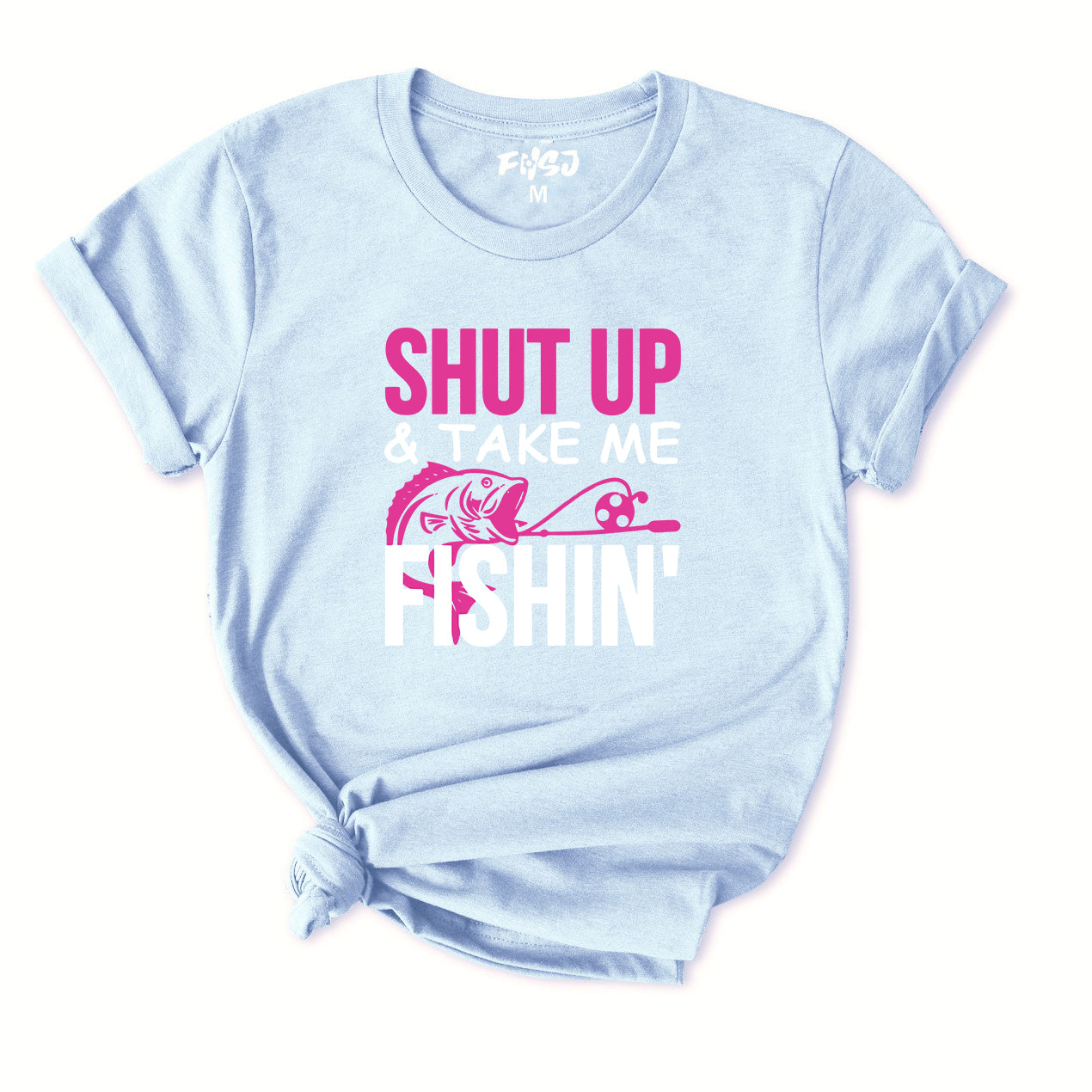 Shut Up and Take Me Fishing T-Shirt for Women