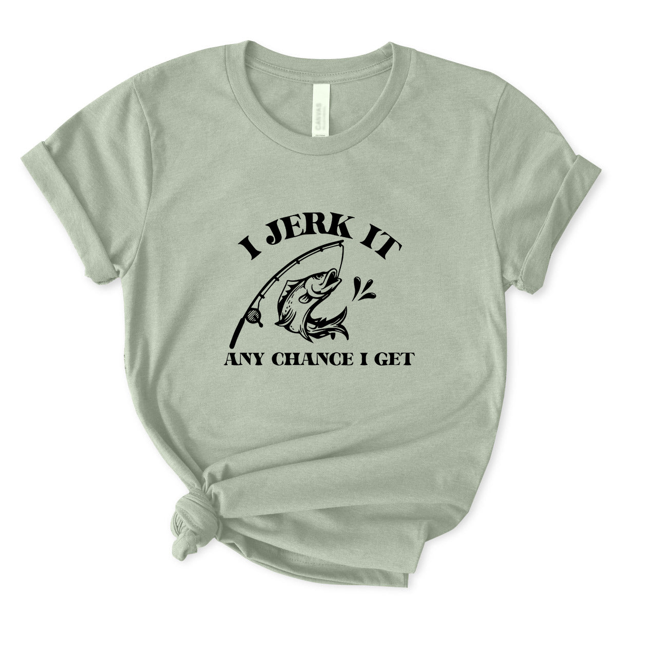 I Jerk It Any Chance I Get T-Shirt for women