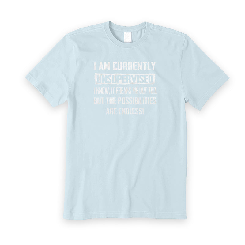 I am currently Unsupervised T-Shirt