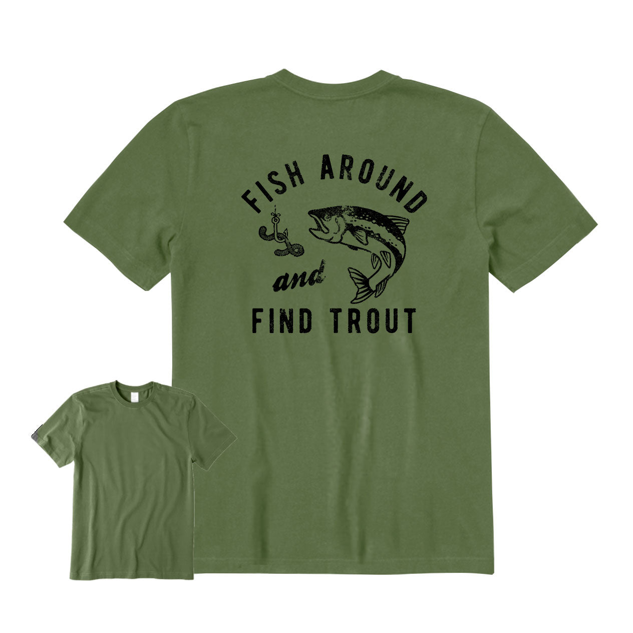 Fish Around And Find Trout  Back Graphic T-Shirt
