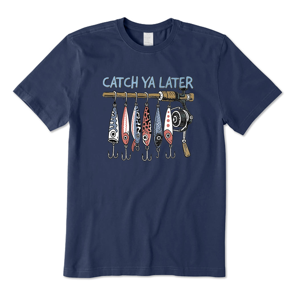 Catch Ya Later Fishing T-Shirt