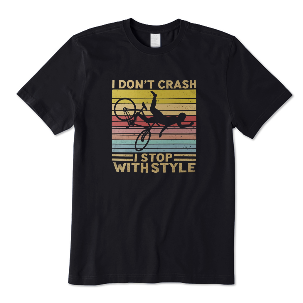 I Don't Crash I Stop with Style Cycling T-Shirt