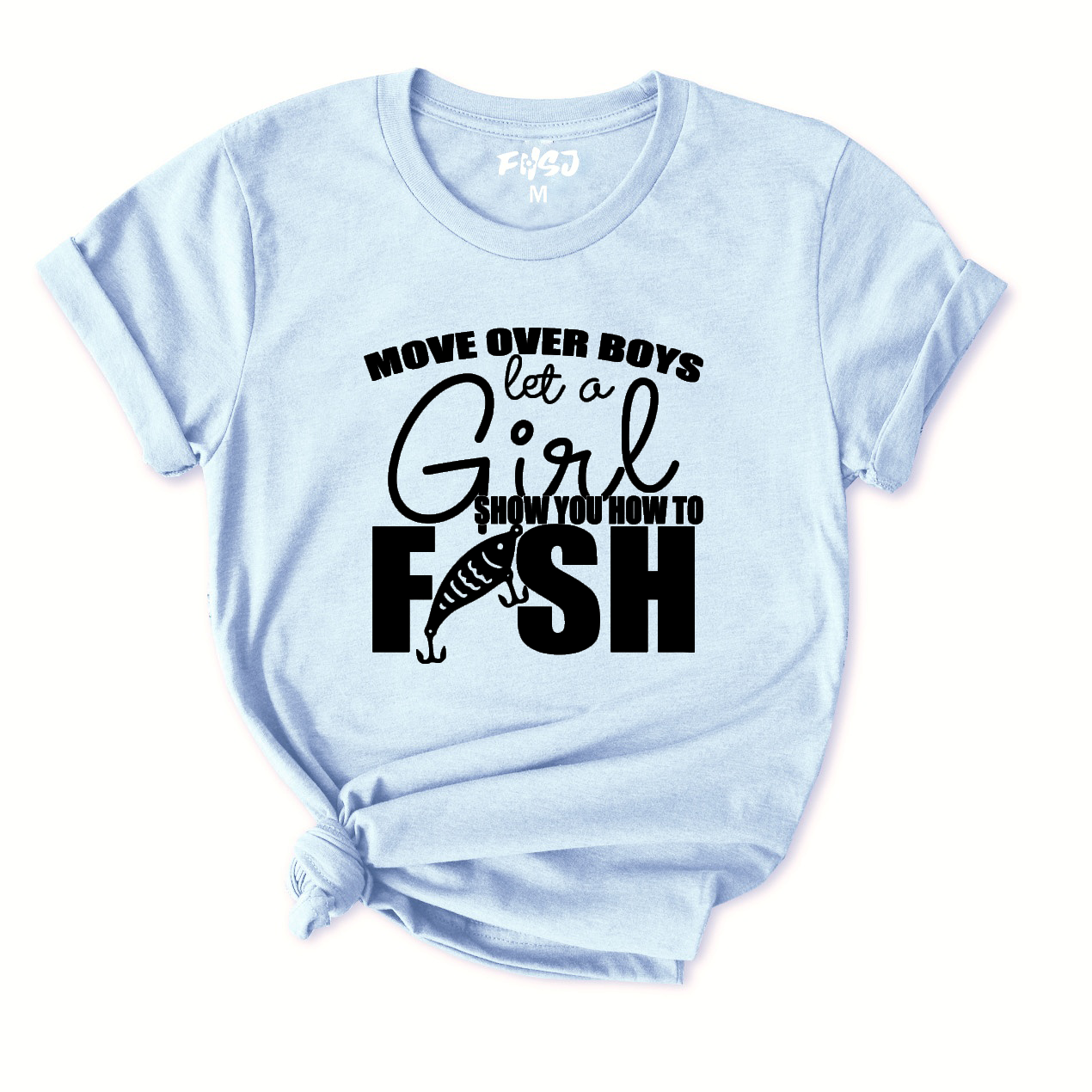 Move Over Boys Let A Girl Show You How To FISH T-Shirt for Women