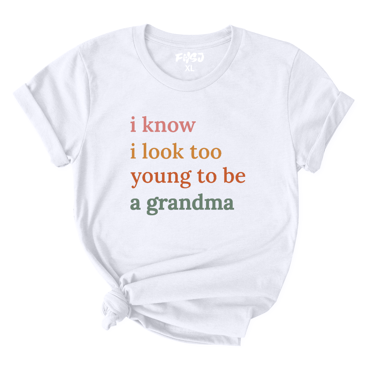 I Know I Look Too Young To Be A Grandma T-Shirt for Women