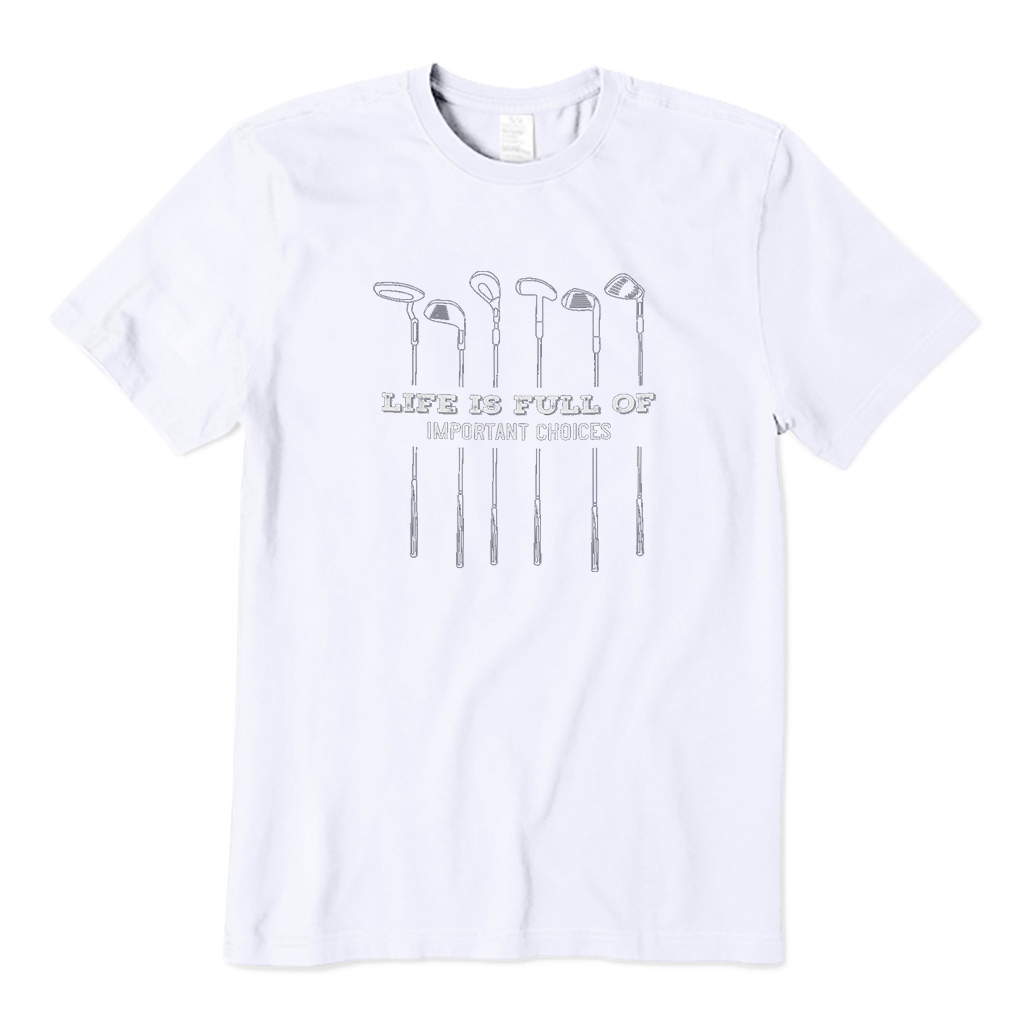 Life is Full Of Important Choices Golf T-Shirt