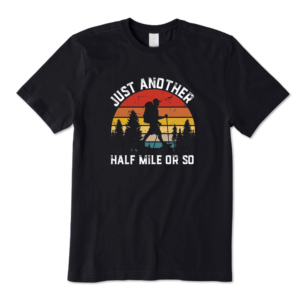 Just Another Half Mile or So Hiking T-shirt