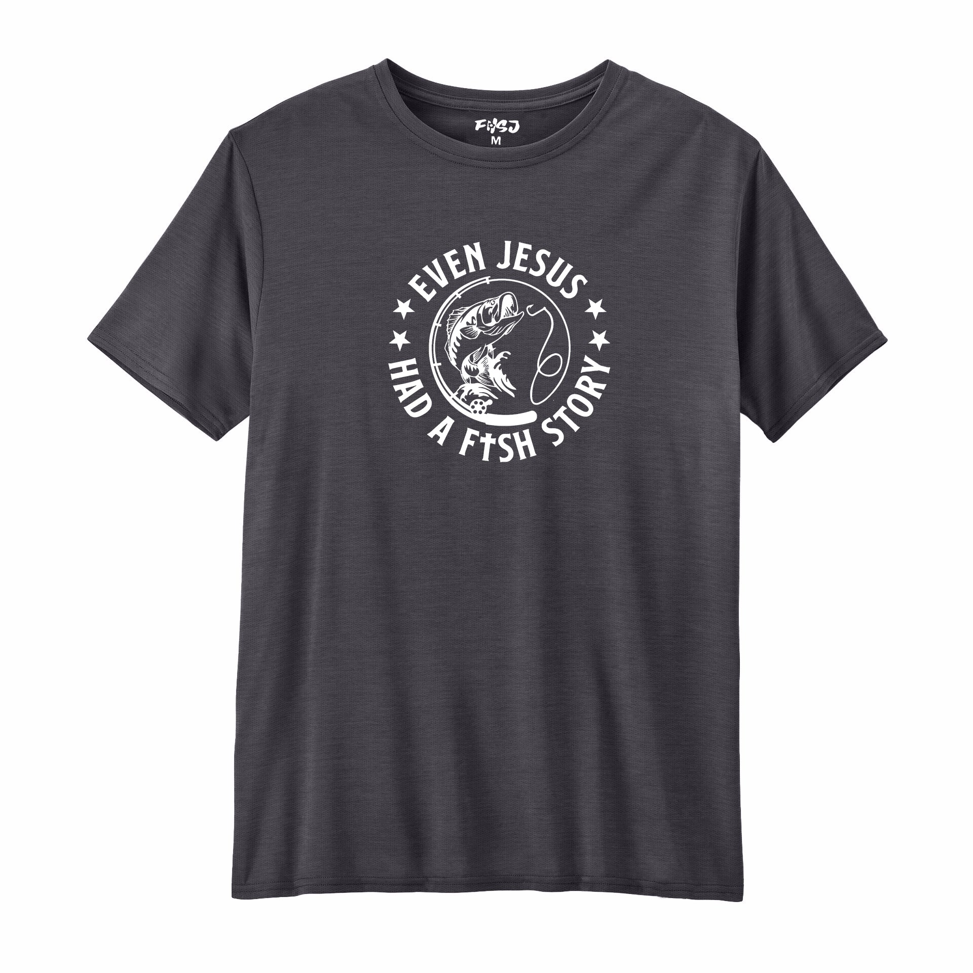 Even Jesus Had A Fish Story Performance T-SHIRT