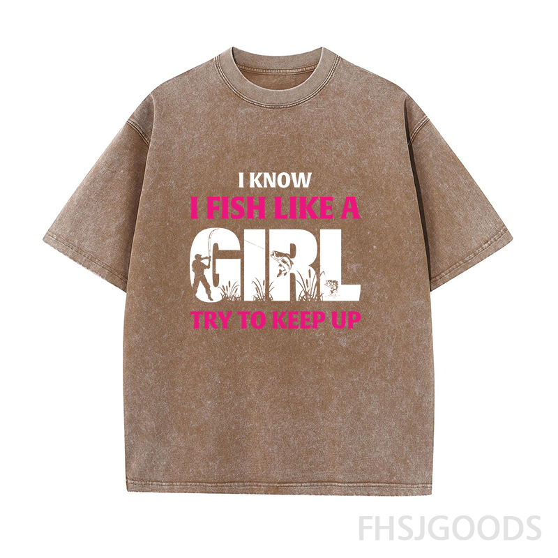 I Know I Fish Like A Girl Try To Keep Up Unisex Distressed T-Shirt