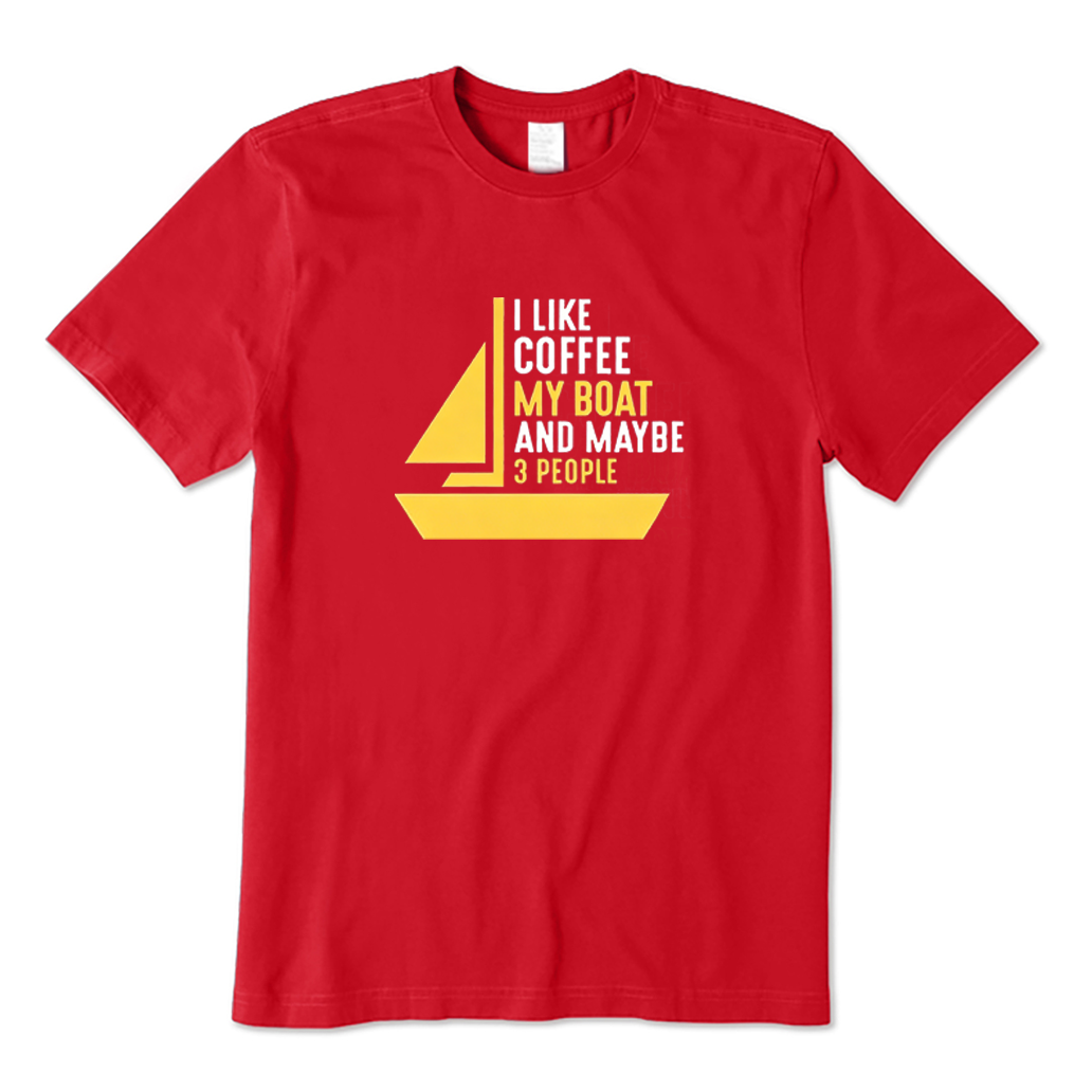 I Like Coffee My Boat and Maybe 3 People T-shirt