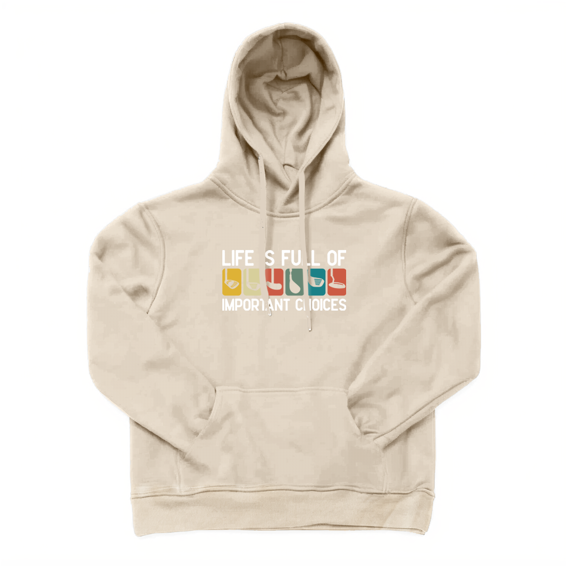 Life Is Full of Important Choices Golf Hoodie