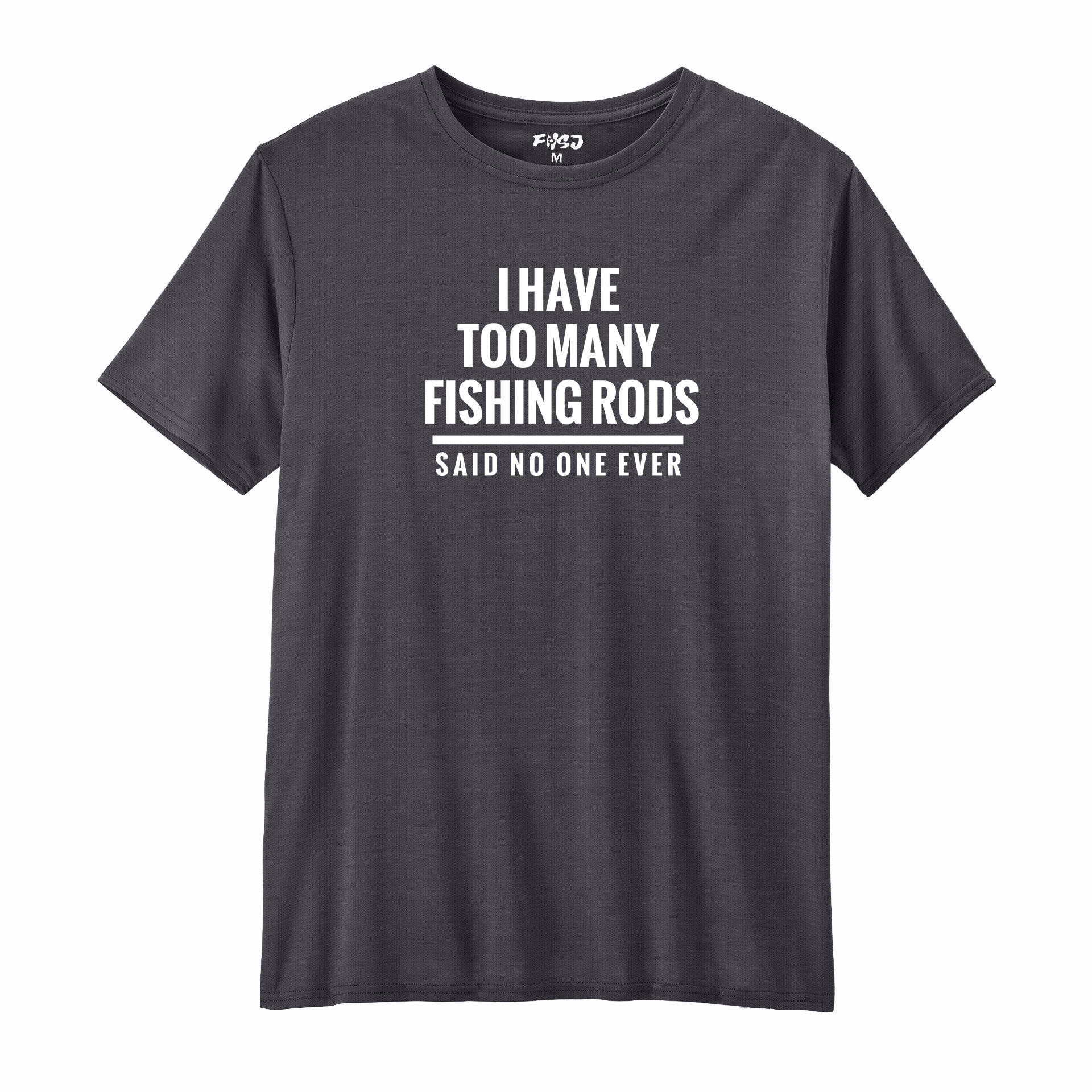 I Have Too Many Fishing Rods  Performance T-SHIRT