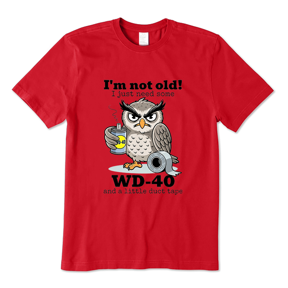 I'm Not Old Just Need WD-40 And Duct Tape Owl Graphic T-shirt