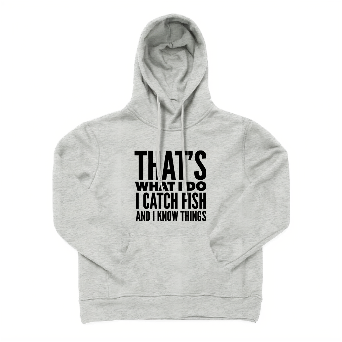 That's What I Do I Catch Fish and Know Things Hoodie