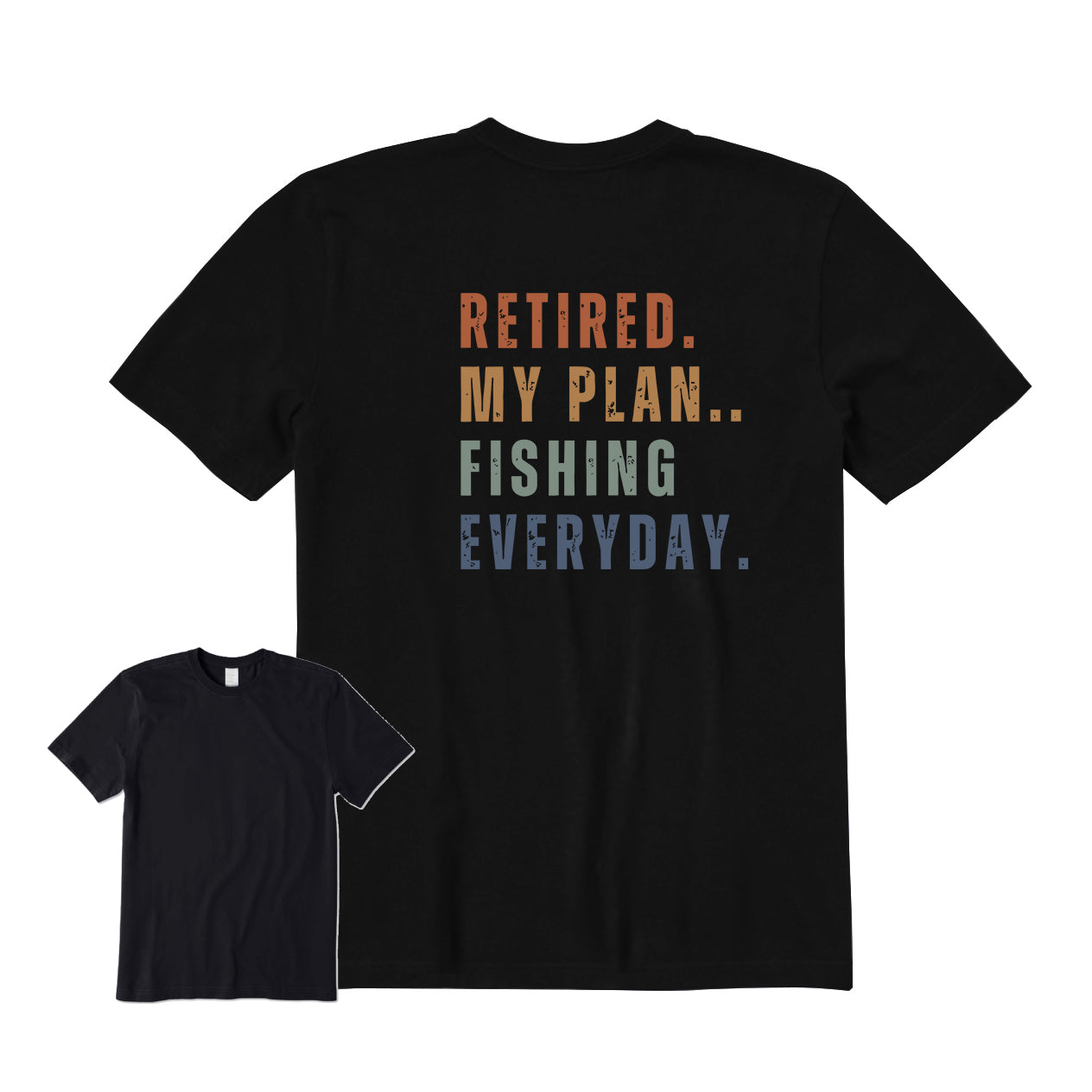 Retired My Plan Fishing Everyday Back Graphic T-Shirt
