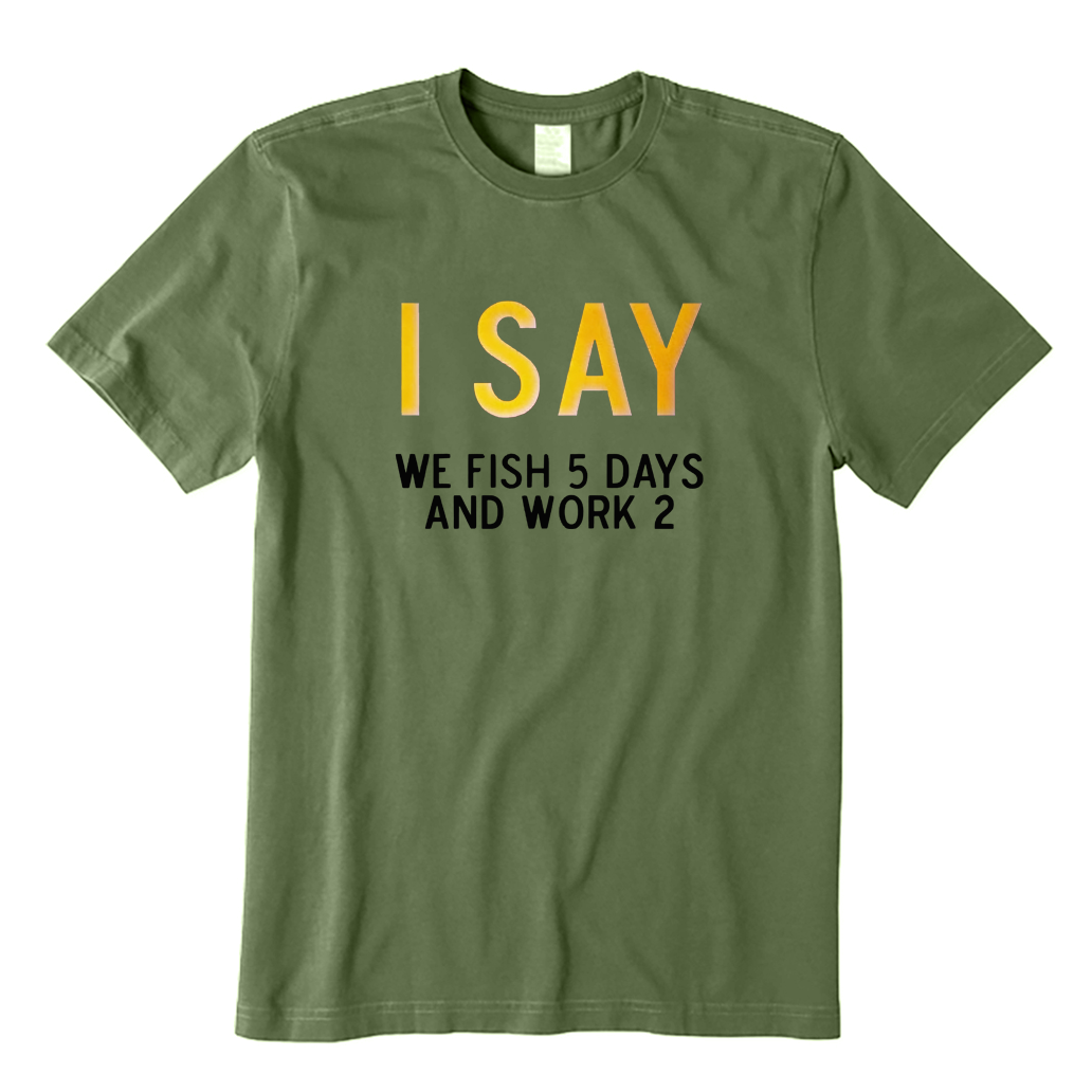 5 Days Fishing  2 Days Working T-shirt