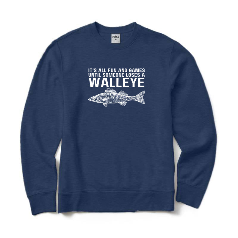 It's All Fun and Games Until Someone Loses A Walleye Crewneck Sweatshirt