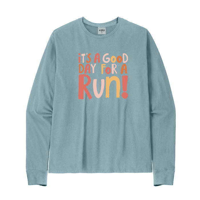 Good Day for A Run Long Sleeve T-Shirt