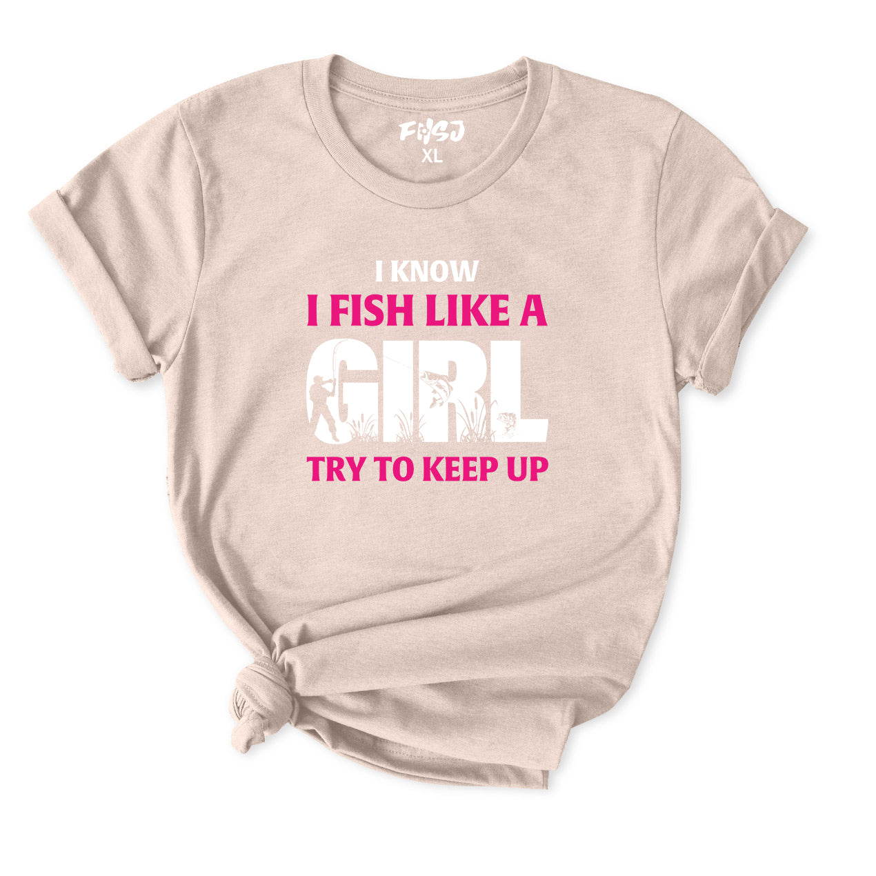 I Know I Fish Like  A Girl Try To Keep Up T-Shirt for women