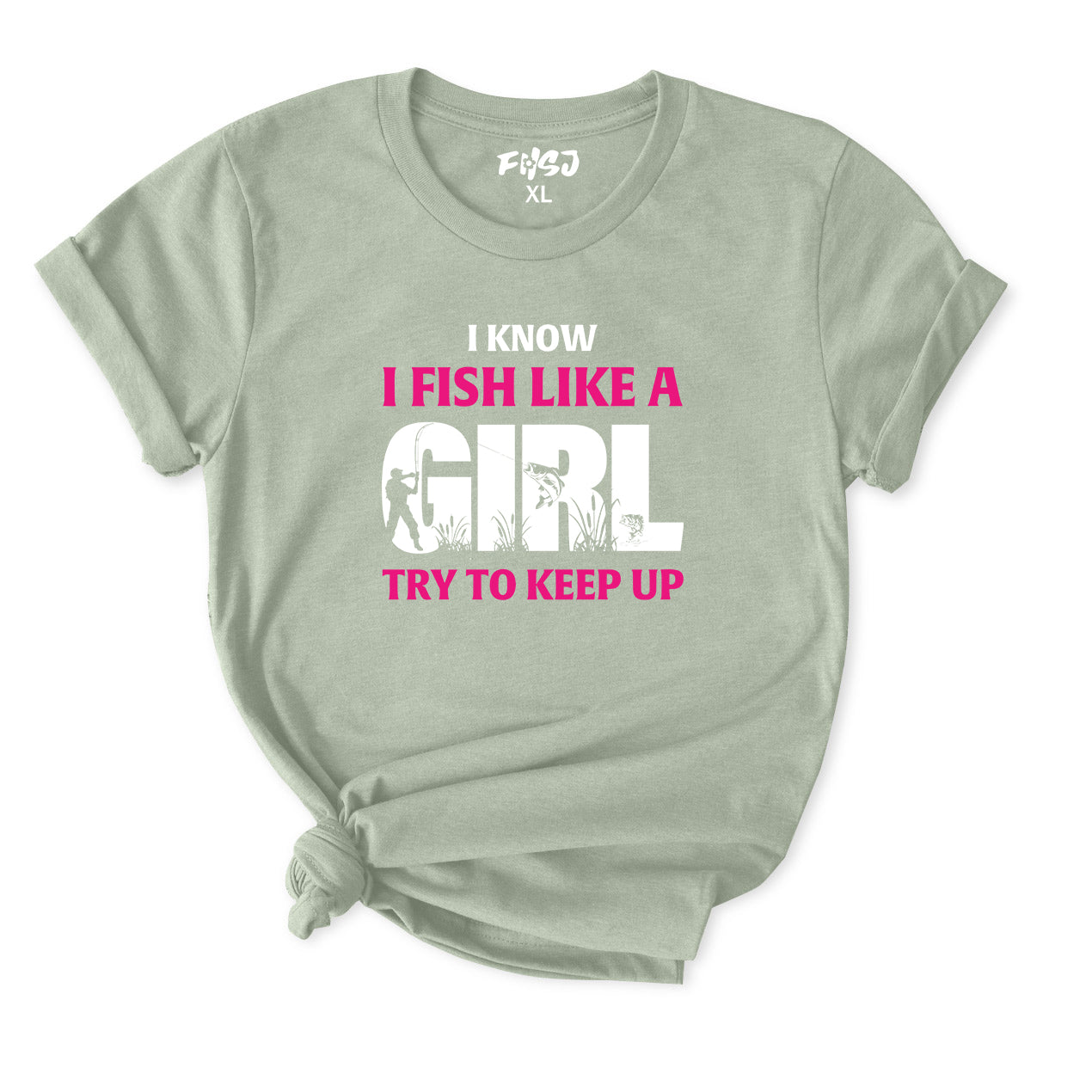 I Know I Fish Like  A Girl Try To Keep Up T-Shirt for women