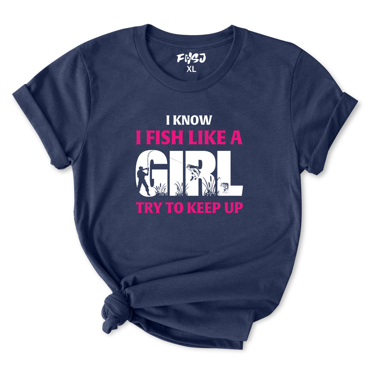 I Know I Fish Like  A Girl Try To Keep Up T-Shirt for women