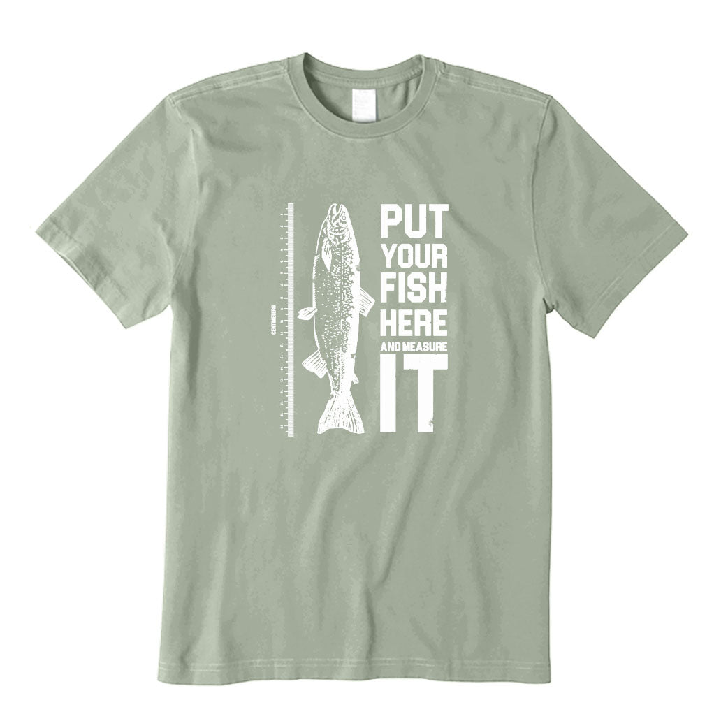 Put Your Fish Here and Measure It T-Shirt