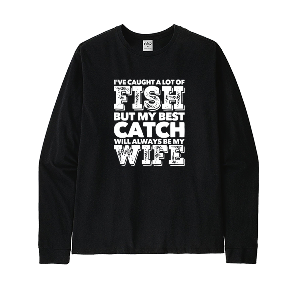 BEST CATCH WILL ALWAYS BE MY WIFE Long Sleeve T-Shirt