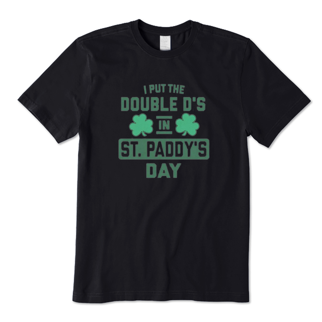 I Put The Double D's in St. Paddy's Day  T-shirt
