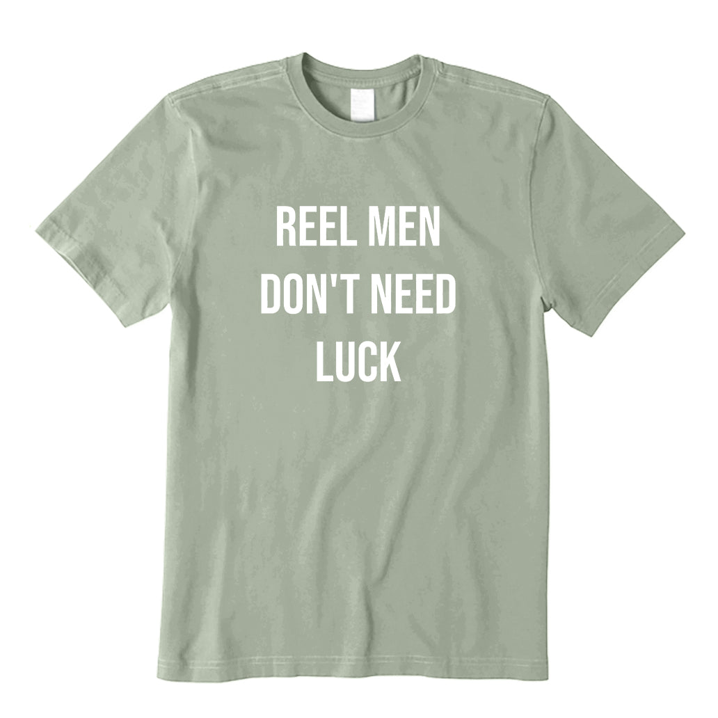 Reel Men Don't Need Luck T-Shirt
