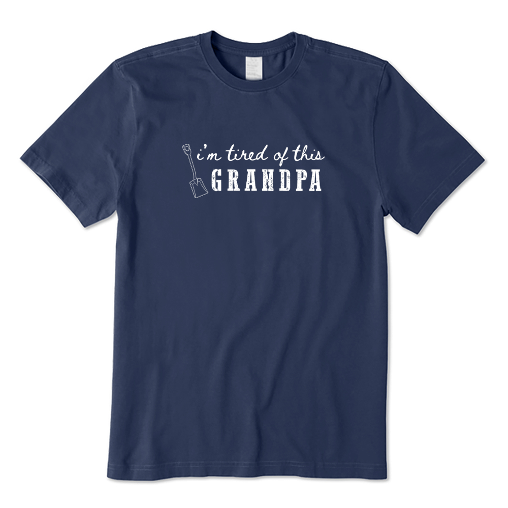 I'm Tired Of This Grandpa Funny Retirement T-shirt