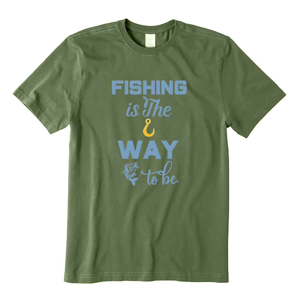 Fishing Is The Way To Be T-Shirt