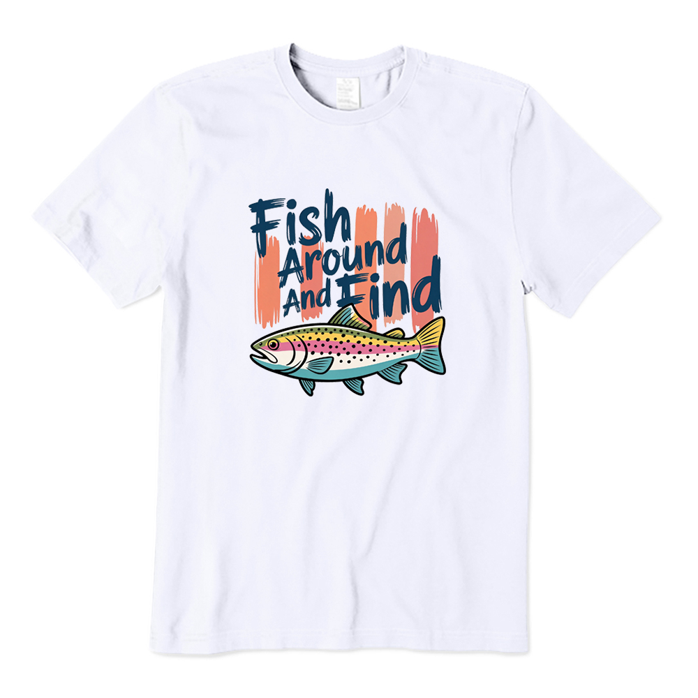 Fish Around And Find Rainbow Trout Fishing T-Shirt