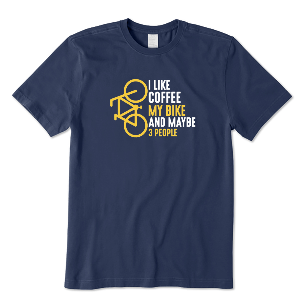 I Like Coffee My Bike and Maybe 3 People T-Shirt