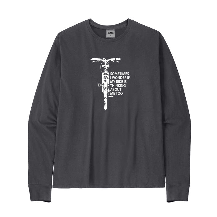 Sometimes I Wonder If My Bike Is Thinking about Me Too Long Sleeve T-Shirt