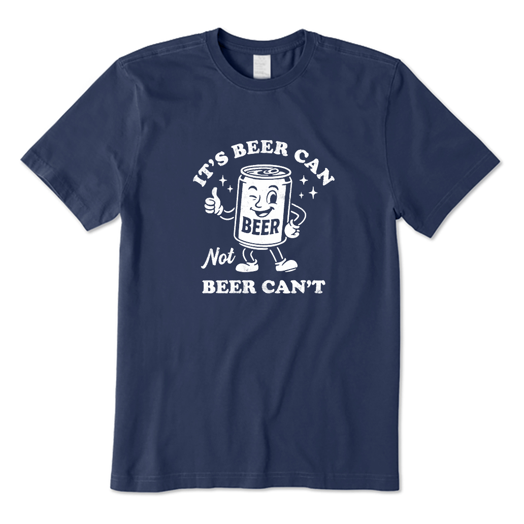 It's Beer Can Not Beer Can't  T-Shirt