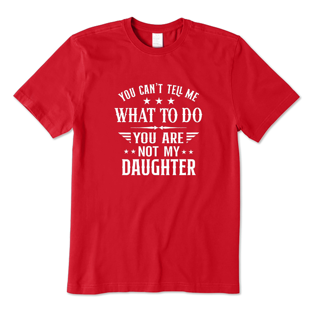 You Can't Tell Me What to do T-Shirt