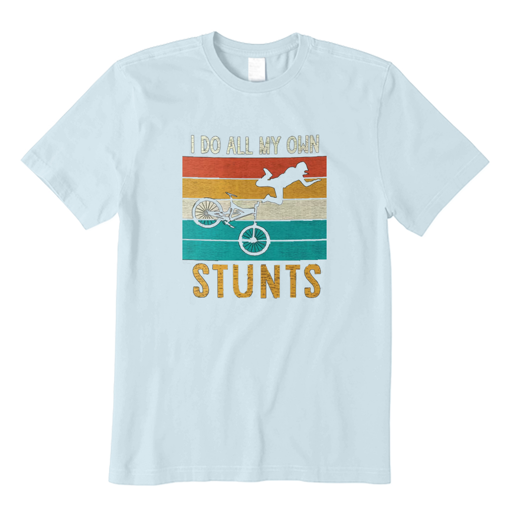 I Do All My Own Stunts Cycling T-Shirt