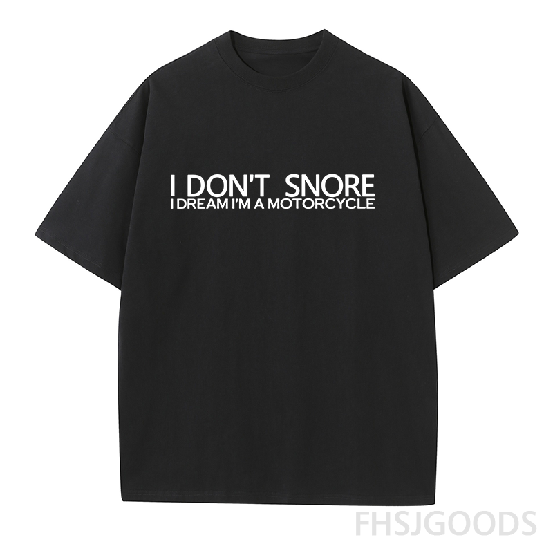 I Don't Snore I Dream I Am A Motorcycle Unisex T-Shirt