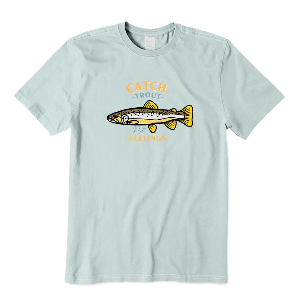 Catch Trout Not Feelings T-Shirt