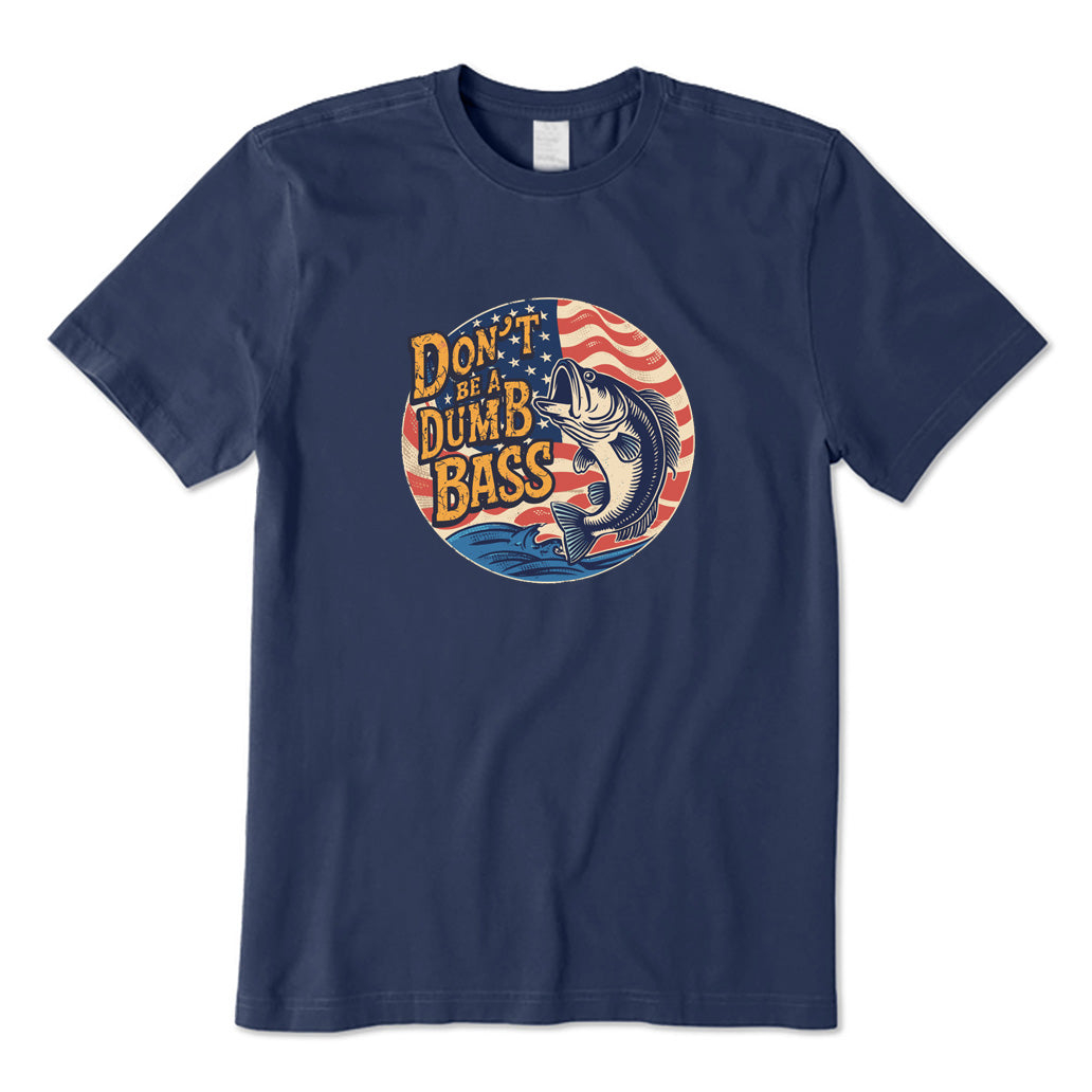 Don't Be A Dumb Bass T-Shirt