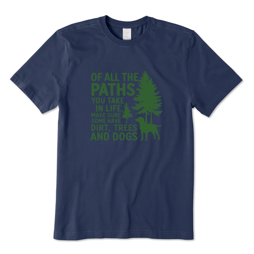 Of All The Paths You Take Hiking T-shirt