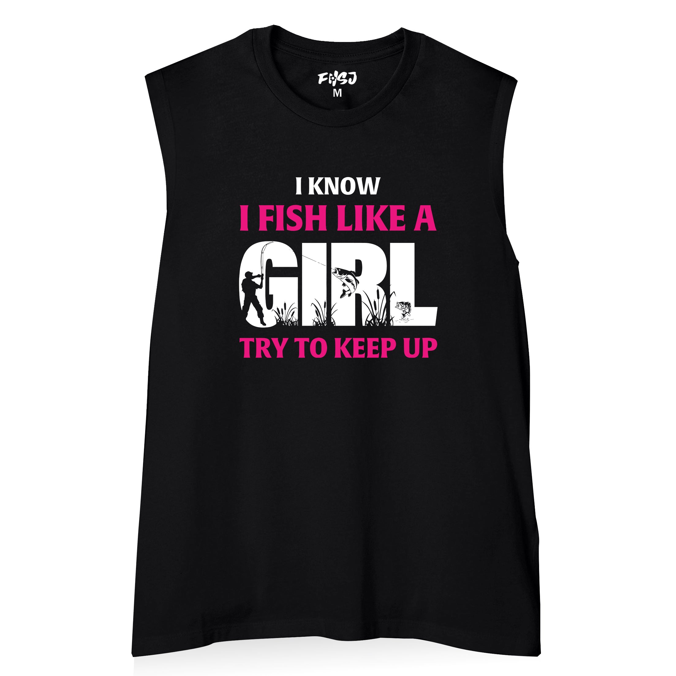 Women I Know I Fish Like  A Girl Try To Keep Up Tank Top