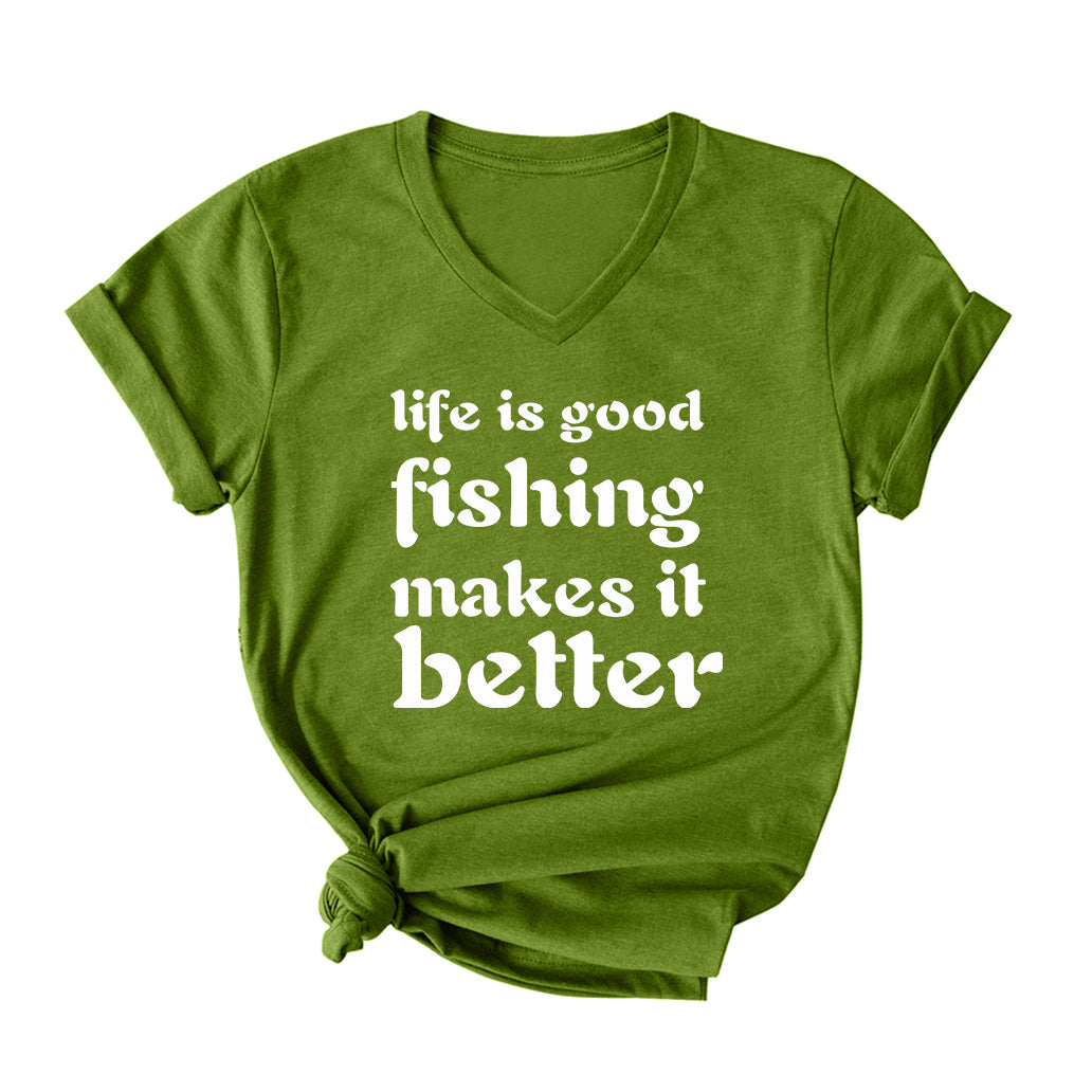 Fishing Makes Life Better V Neck T-Shirt for Women