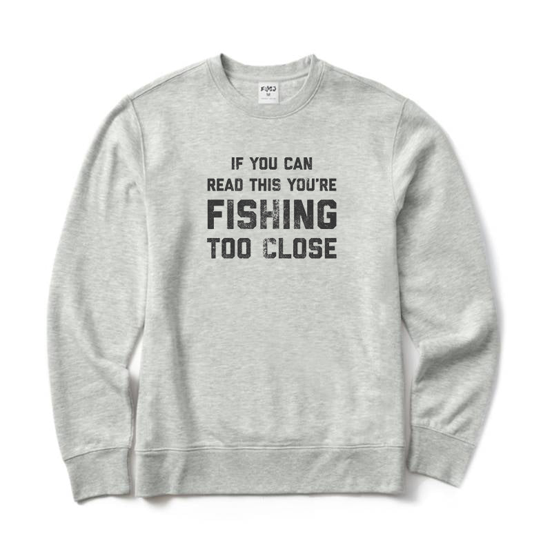 You Are Fishing Too Close Crewneck Sweatshirt