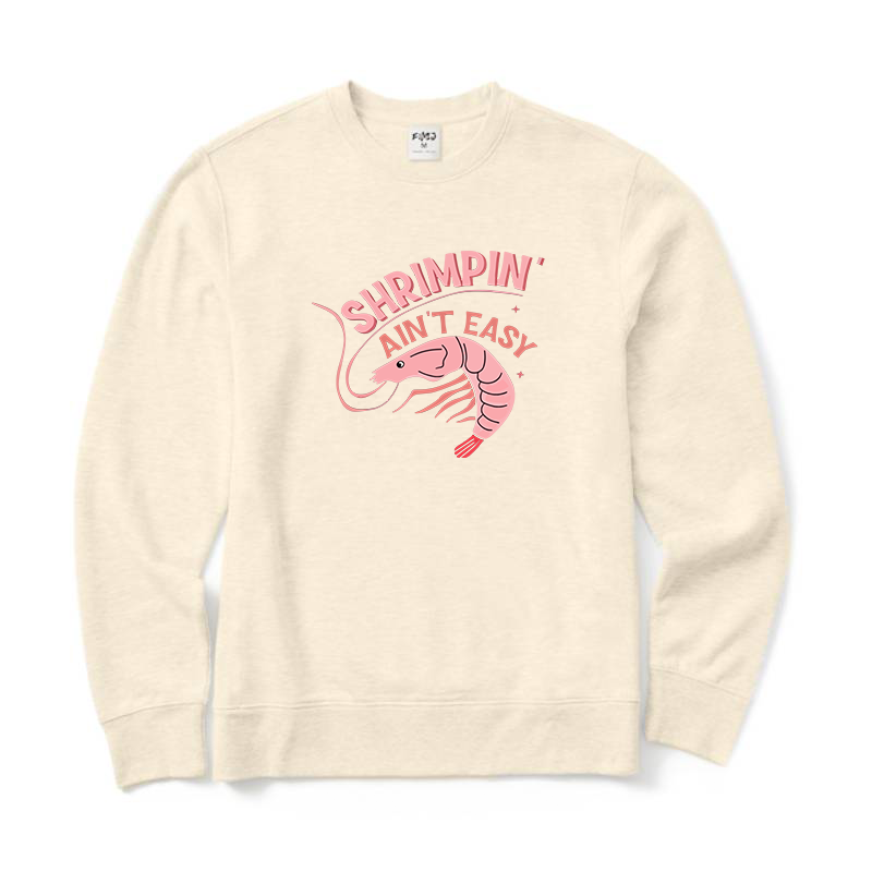 Shrimpin' Ain't Easy Sweatshirt