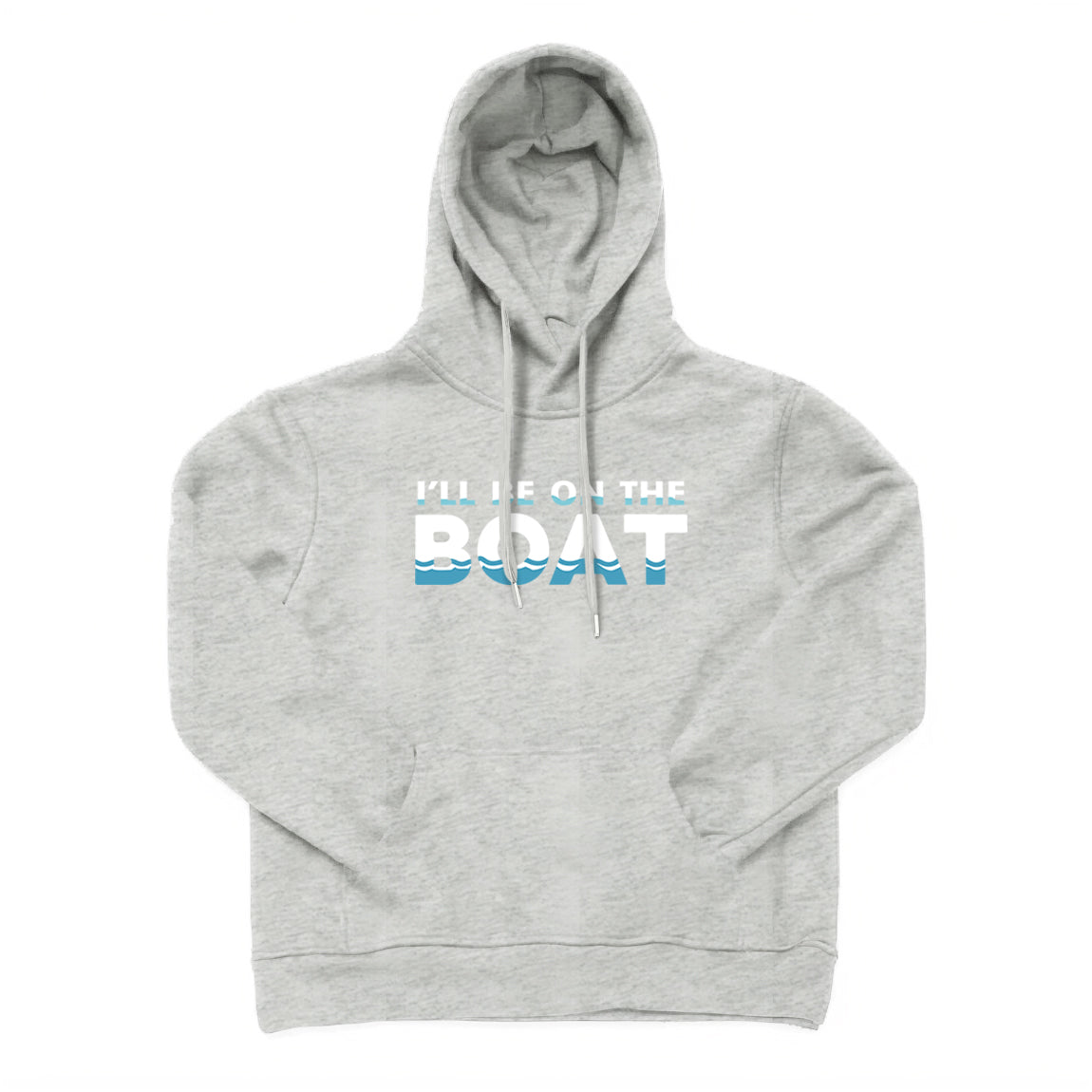 I WILL BE ON THE BOAT Hoodie