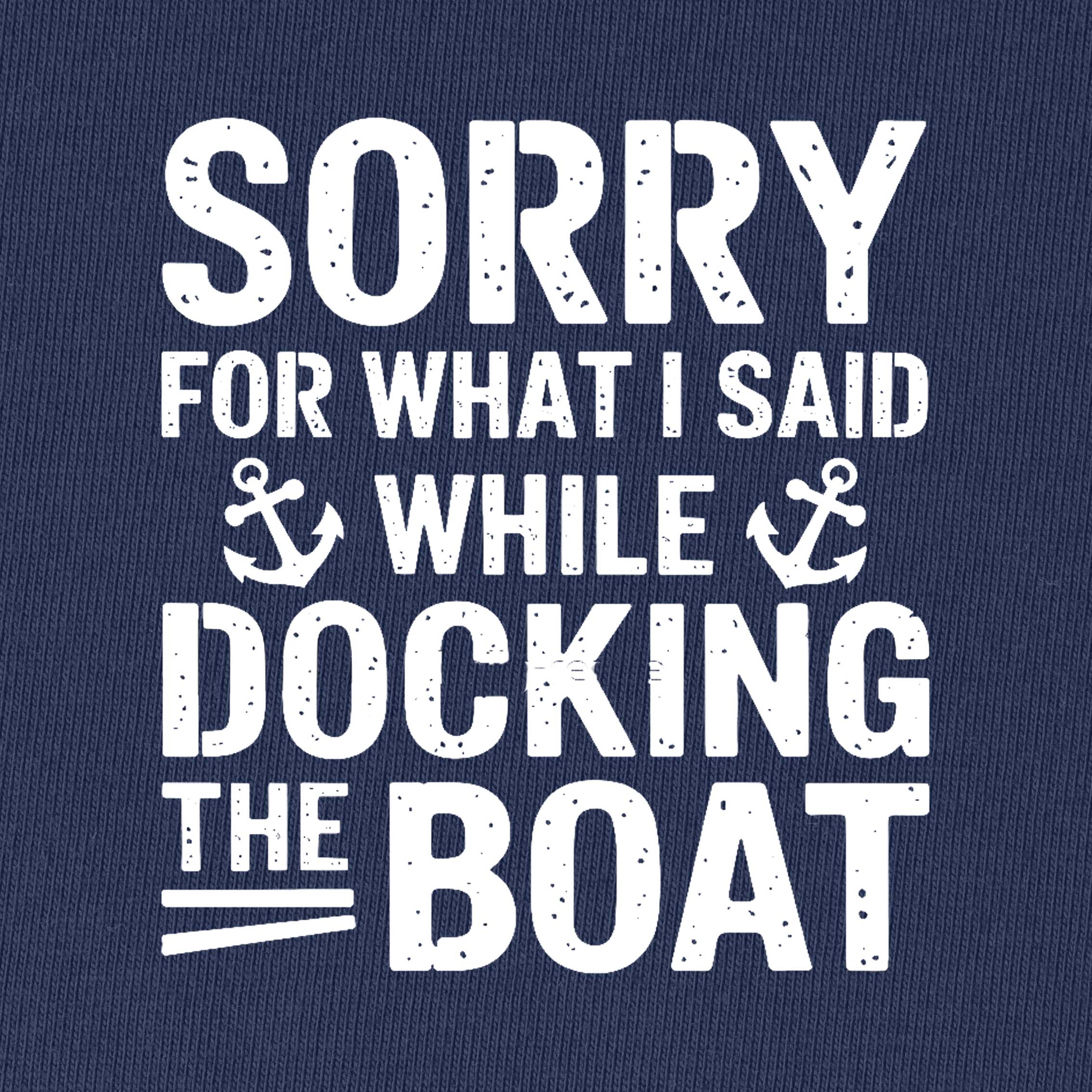 Sorry for What I Said While Docking The Boat T-Shirt